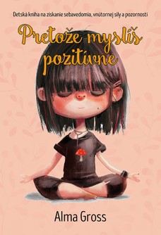 Pretože myslíš pozitívne