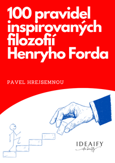 100 pravidel inspirovaných filozofií Henryho Forda