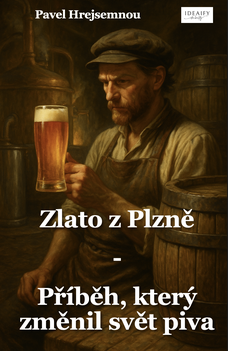 Zlato z Plzně –  Příběh, který změnil svět piva