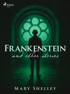 Frankenstein and other stories