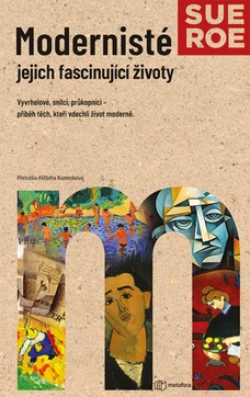 Modernisté - jejich fascinující životy