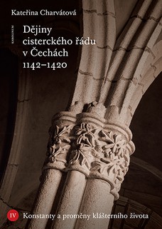 Dějiny cisterckého řádu v Čechách 1142–1420. Svazek IV