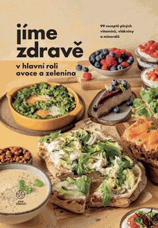 Jíme zdravě v hlavní roli ovoce a zelenina