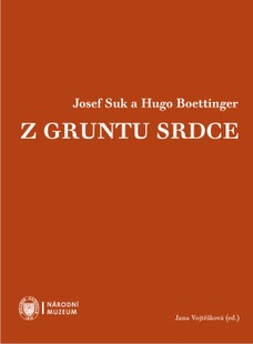 Josef Suk a Hugo Boettinger. Z gruntu srdce