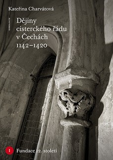 Dějiny cisterckého řádu v Čechách 1142–1420. Svazek I