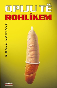 Opiju tě rohlíkem