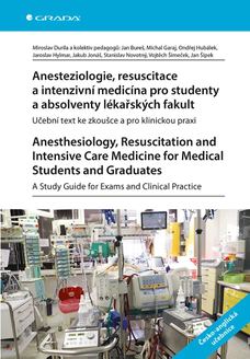 Anesteziologie, resuscitace a intenzivní medicína pro studenty a absolventy lékařských fakult. Anesthesiology, Resuscitation and Care Medicine