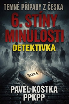 Temné případy z Česka 6. Stíny minulosti