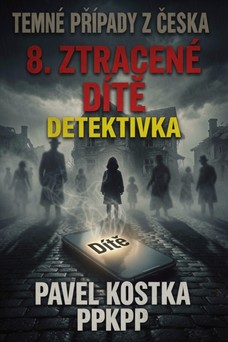 Temné případy z Česka 8. Ztracené dítě