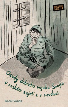 Osudy dobrého vojáka Švejka v ruském zajetí a v revoluci