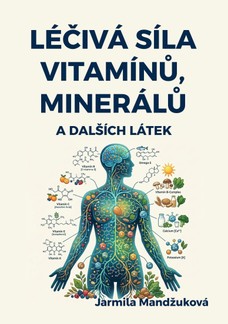 Léčivá síla vitaminů, minerálů a dalších látek
