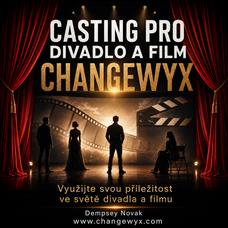  CASTING PRO DIVADLO A FILM CHANGEWYX Využijte svou příležitost ve světě divadla a filmu www.changewyx.com