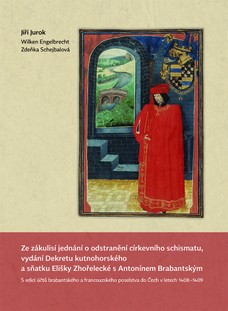 Ze zákulisí jednání o odstranění církevního schismatu, vydání Dekretu kutnohorského a sňatku Elišky Zhořelecké s Antonínem Brabantským