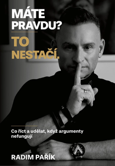 Máte pravdu? To nestačí.