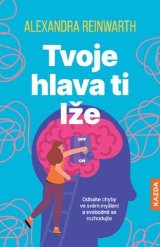 Tvoje hlava ti lže