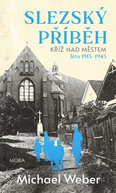 Slezský příběh - Kříž nad městem