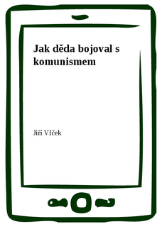 Jak děda bojoval s komunismem