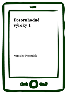 Pozoruhodné výroky 1