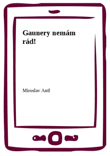 Gaunery nemám rád!