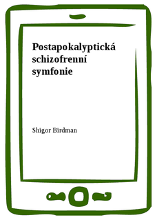 Postapokalyptická schizofrenní symfonie