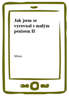 Jak jsem se vyrovnal s malým penisem II