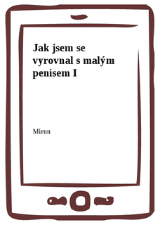 Jak jsem se vyrovnal s malým penisem I