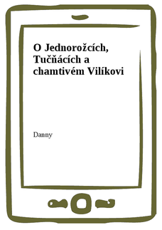 O Jednorožcích, Tučňácích a chamtivém Vilíkovi