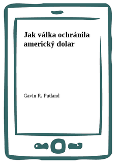 Jak válka ochránila americký dolar