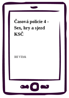 Časová policie 4 - Sex, hry a sjezd KSČ