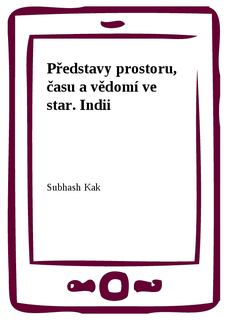 Představy prostoru, času a vědomí ve star. Indii