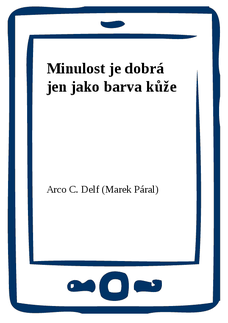 Minulost je dobrá jen jako barva kůže