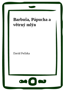 Barbuša, Pápucha a větrný mlýn