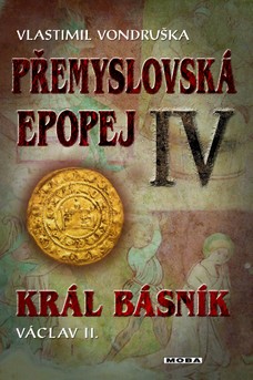 Přemyslovská epopej IV. - Král básník Václav II.