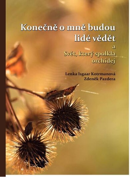 Konečně o mně budou lidé vědět a Svět, který spolkla orchidej