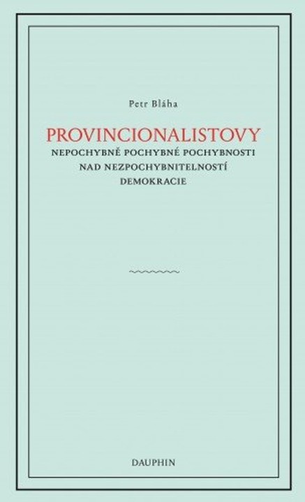 Provinionalistovy nepochybně pochybné pochybnosti nad nezpochybnitelností  demokracie