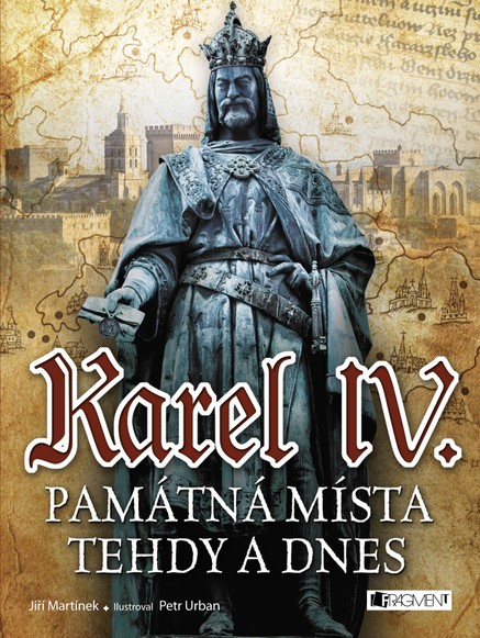 Karel IV. - Památná místa tehdy a dnes