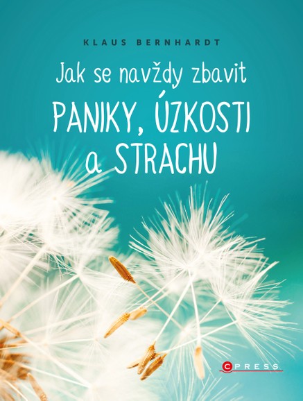 Jak se navždy zbavit paniky, úzkosti a strachu 
