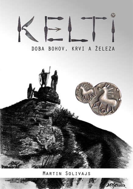 Kelti - doba bohov, krvi a železa