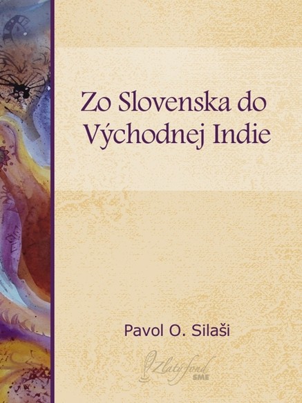 Zo Slovenska do východnej Indie