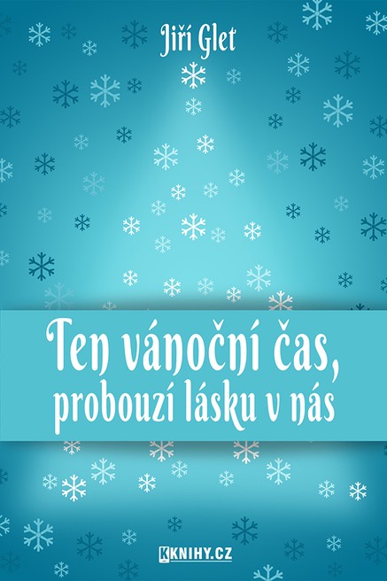 Ten vánoční čas, probouzí lásku v nás