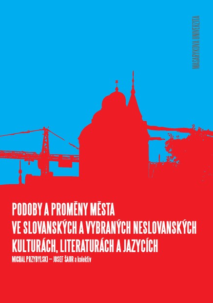 Podoby a proměny města ve slovanských a vybraných neslovanských kulturách, literaturách a jazycích