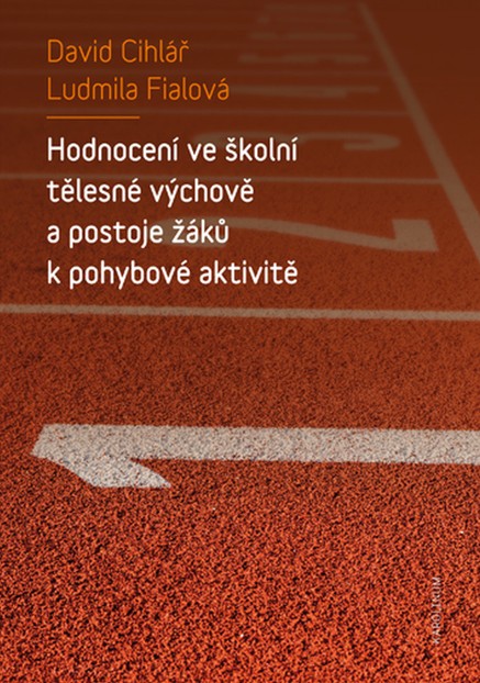 Hodnocení ve školní tělesné výchově a postoje žáků k pohybové aktivitě