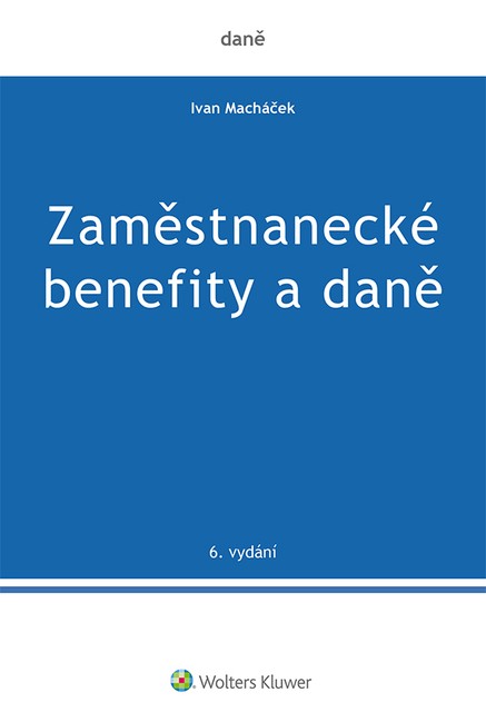 Zaměstnanecké benefity a daně - 6. vydání