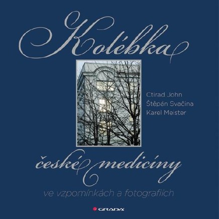 Kolébka české medicíny ve vzpomínkách a fotografiích