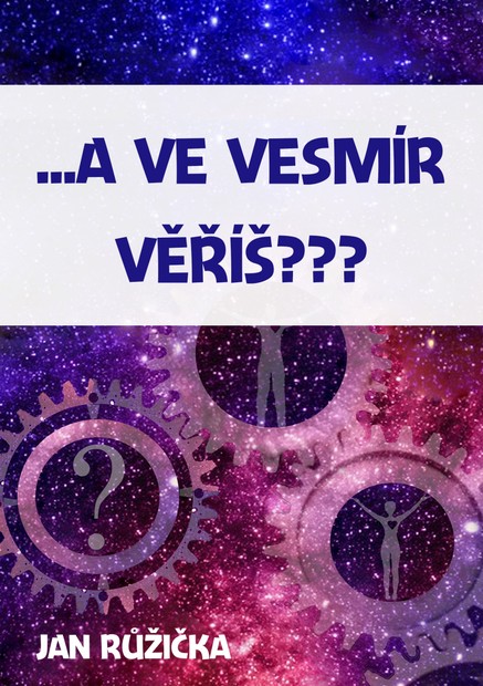 …A ve vesmír věříš?