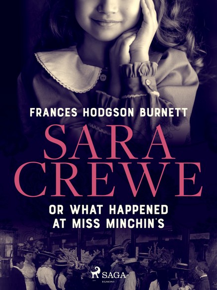 Sara Crewe or What Happened at Miss Minchin's