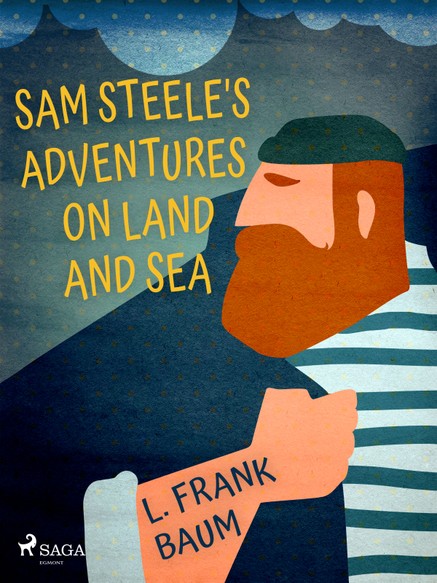 Sam Steele's Adventures on Land and Sea