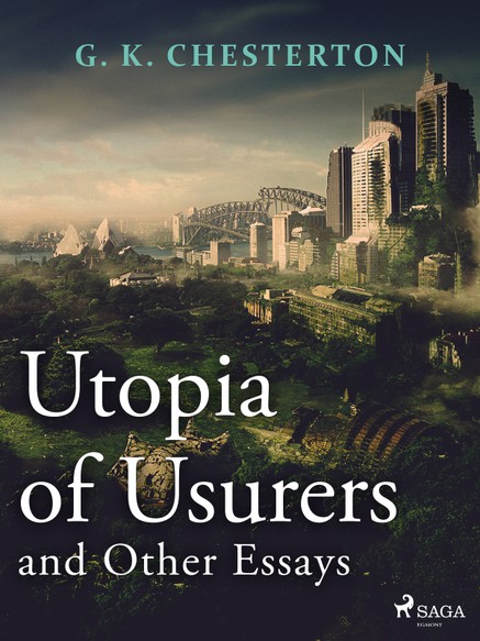 Utopia of Usurers and Other Essays