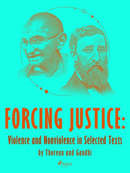 Forcing Justice: Violence and Nonviolence in Selected Texts by Thoreau and Gandhi