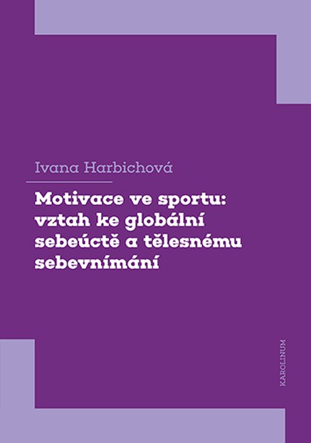 Motivace ve sportu: vztah ke globální sebeúctě a tělesnému sebevnímání